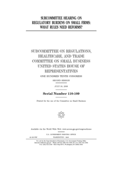 Paperback Subcommittee hearing on regulatory burdens on small firms: what rules need reforms? Book
