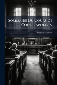 Paperback Sommaire Du Cours De Code Napoléon [French] Book