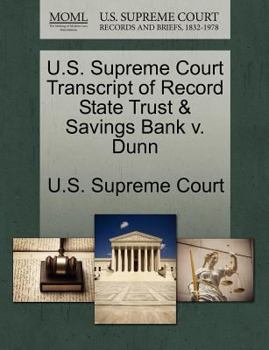 Paperback U.S. Supreme Court Transcript of Record State Trust & Savings Bank V. Dunn Book