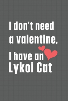 Paperback I don't need a valentine, I have a Lykoi Cat: For Lykoi Cat Fans Book