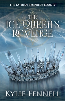 The Ice Queen's Revenge: The Kyprian Prophecy Book 4 - Book #4 of the Kyprian Prophecy