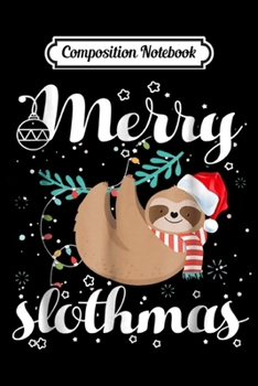 Paperback Composition Notebook: Merry Slothmas T Christmas Pajama for Sloth Lovers Journal/Notebook Blank Lined Ruled 6x9 100 Pages Book