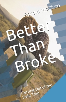 Paperback Better Than Broke: Getting Out of the Debt Trap Book