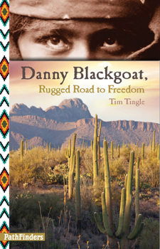 Paperback Danny Blackgoat: Rugged Road to Freedom Book