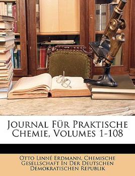 Paperback Journal Fur Praktische Chemie, Volumes 1-108 [German] Book