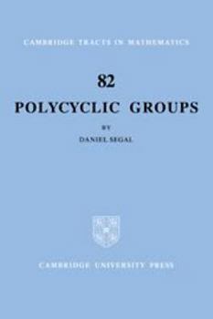 Polycyclic Groups (Cambridge Tracts in Mathematics) - Book #82 of the Cambridge Tracts in Mathematics