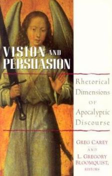 Paperback Vision and Persuasion: Rhetorical Dimensions of Apocalyptic Discourse Book