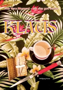 Klaus: The Very Moment my day got worse