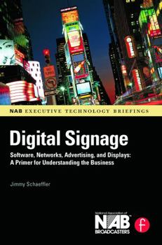 Paperback Digital Signage: Software, Networks, Advertising, and Displays: A Primer for Understanding the Business Book