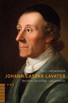 Paperback Johann Caspar Lavater: Beruhmt, Beruchtigt - Neu Entdeckt [German] Book