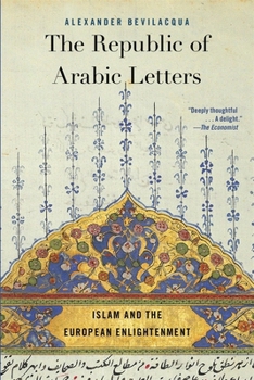 Paperback The Republic of Arabic Letters: Islam and the European Enlightenment Book