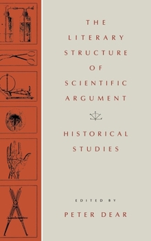 Hardcover The Literary Structure of Scientific Argument: Historical Studies Book