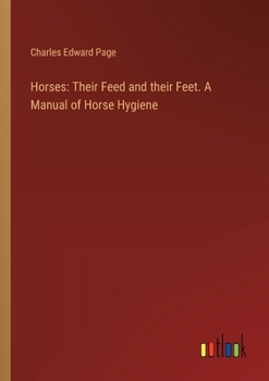 Paperback Horses: Their Feed and their Feet. A Manual of Horse Hygiene Book