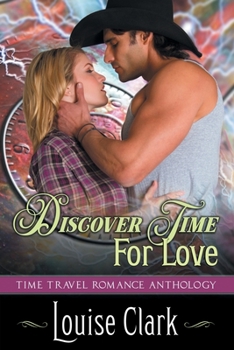 Paperback Discover Time For Love (Forward in Time, Book Two): Time Travel Romance Anthology Book