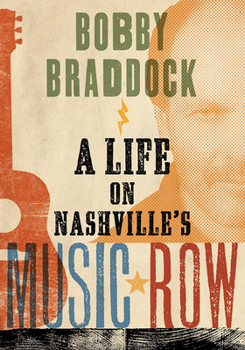 Hardcover Bobby Braddock: A Life on Nashville's Music Row Book