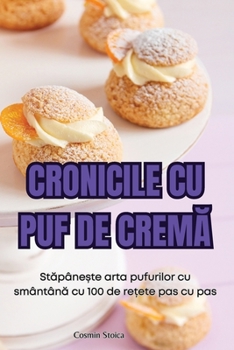 Paperback Cronicile Cu Puf de CremĂ [Romanian] Book