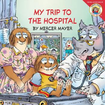 Little Critter: My Trip to the Hospital - Book  of the Little Critter