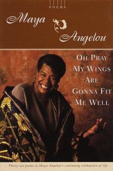 Hardcover Oh Pray My Wings Are Gonna Fit Me Well: Poems Book