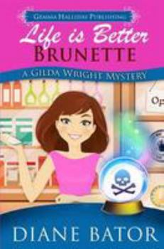 Life is Better Brunette - Book #3 of the Gilda Wright Mysteries