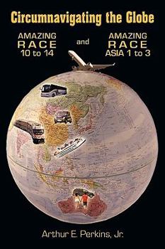 Paperback Circumnavigating the Globe: Amazing Race 10 to 14 and Amazing Race Asia 1 to 3 Book