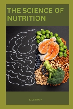 Paperback The Science of Nutrition: Understanding The Essentials of A Balanced Diet Book