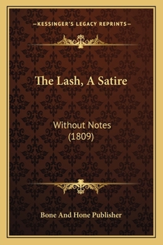 Paperback The Lash, A Satire: Without Notes (1809) Book