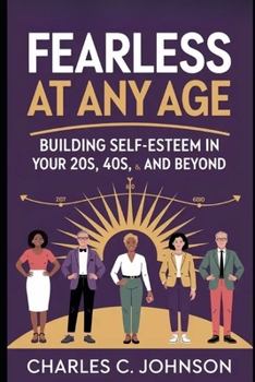 Paperback Fearless at Any Age: BUILDING SELF-ESTEEM IN YOUR 20s, 40s, 60s, AND BEYOND# Book