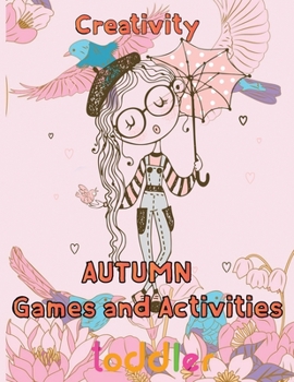 Paperback Creativity Autumn Games and activities Toddler: 8.5''x11''/autumn activity book