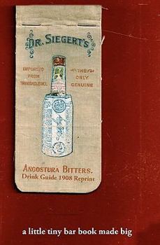 Paperback Angostura Bitters Drink Guide 1908 Reprint: A Little Tiny Bar Book Made Big Book