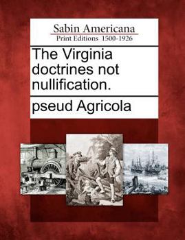 Paperback The Virginia Doctrines Not Nullification. Book