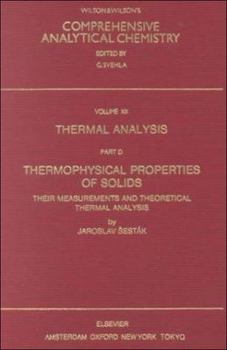 Hardcover Thermal Analysis Part D, Volume XII D: Thermophysical Properties of Solids. Their Measurement and Theoretical Thermal Analysis (Comprehensive Analytical Chemistry) Book