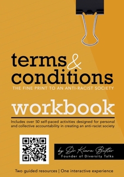 Paperback Terms & Conditions Workbook: The Fine Print to an Anti-Racist Society (Terms & Conditions: The Fine Print to an Anti-racist Society) Book