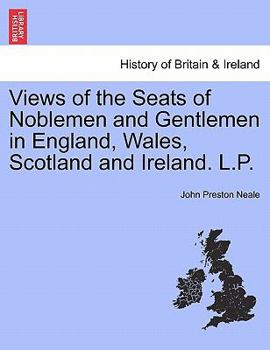 Paperback Views of the Seats of Noblemen and Gentlemen in England, Wales, Scotland and Ireland. L.P. Book