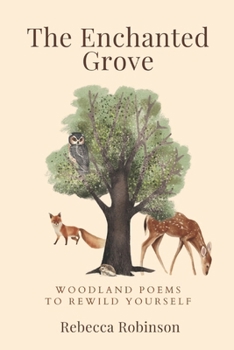 Paperback The Enchanted Grove: Woodland Poems to Rewild Yourself Book