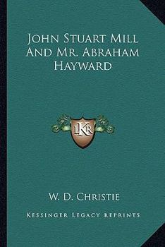 Paperback John Stuart Mill And Mr. Abraham Hayward Book