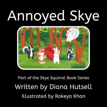 Paperback Annoyed Skye (Skye Squirrel: Strength Knowing Your Emotions) Book