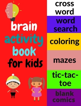 Paperback Brain Activity Book: Amazing and Challenging Games for Clever Kids to Have Fun with Awesome Puzzles and Develop the Child's Mental Capabilities Book