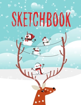Sketchbook: For Kids. Christmas Cool And Funny Snowmen.  (110 blank pages, 8.5''x11'' size) for Drawing, Graffiti, Manga or Sketching, Doodle Pad Gift for Boys Girls Teens Kids School