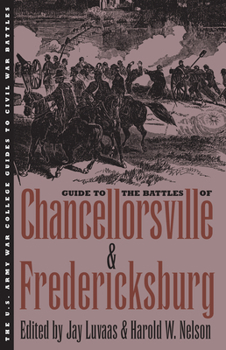 Guide to the Battle of Chancellorsville and Fredericksburg - Book  of the U.S. Army War College Guides to Civil War Battles