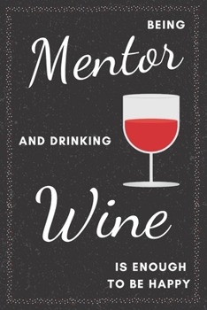 Paperback Mentor & Drinking Wine Notebook: Funny Gifts Ideas for Men/Women on Birthday Retirement or Christmas - Humorous Lined Journal to Writing Book