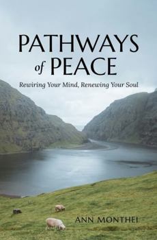 Pathways of Peace: Rewiring Your Mind, Renewing Your Soul