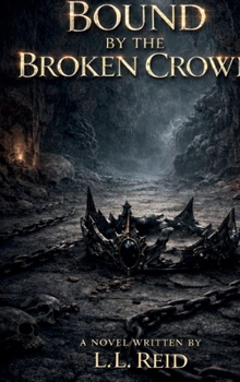 Bound by the Broken Crown: Book One in the Bound by the Broken Crown Series