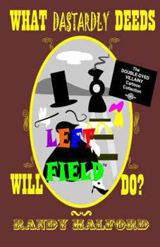 Hardcover What Dastardly Deeds Will Left Field Do? Book