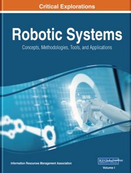 Hardcover Robotic Systems: Concepts, Methodologies, Tools, and Applications Book