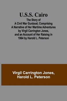 Paperback U.S.S. Cairo: The Story of a Civil War Gunboat; Comprising a Narrative of Her Wartime Adventures by Virgil Carrington Jones, and an Book