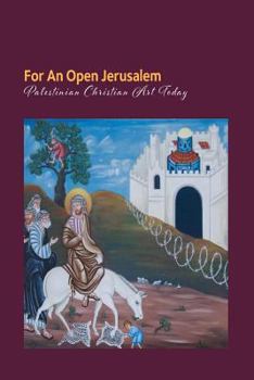 Paperback For an open Jerusalem: Palestinian Christian Art Today Book