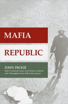 Hardcover Mafia Republic: Italy's Criminal Curse. Cosa Nostra, 'Ndrangheta and Camorra from 1946 to the Present Book