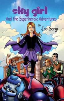 Paperback Sky Girl and the Superheroic Adventures Book