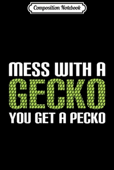 Composition Notebook: mess with a gecko get a pecko Funny Halloween Gecko Costume  Journal/Notebook Blank Lined Ruled 6x9 100 Pages
