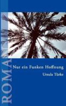 Paperback Nur ein Funken Hoffnung: Leben mit einer unheilbaren Krankheit [German] Book